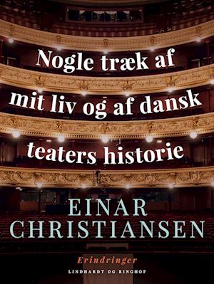 Nogle træk af mit liv og af dansk teaters historie