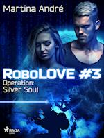 RoboLOVE #3 - Operation: Silver Soul