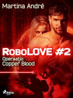 RoboLOVE #2 - Operaatio Copper Blood