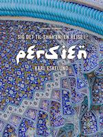 Sig det til shah'en: en rejse i Persien