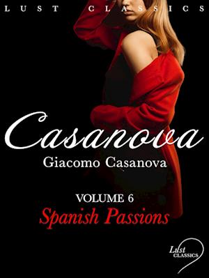 LUST Classics: Casanova Volume 6 - Spanish Passions