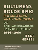 Kulturens kolde krig. Polarisering, antikommunisme og anti-amerikanisme i dansk kulturliv 1946-1960
