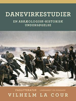 Danevirkestudier. En arkæologisk-historisk undersøgelse