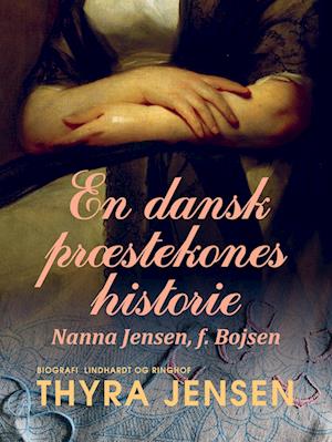 En dansk præstekones historie - Nanna Jensen, f. Bojsen
