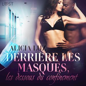 Derrière les masques, les dessous du confinement – Une nouvelle érotique