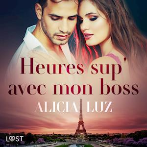 Heures sup' avec mon boss - Une nouvelle érotique