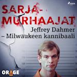 Jeffrey Dahmer – Milwaukeen kannibaali