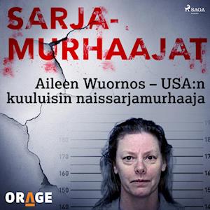 Aileen Wuornos – USA:n kuuluisin naissarjamurhaaja