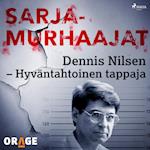 Dennis Nilsen – Hyväntahtoinen tappaja