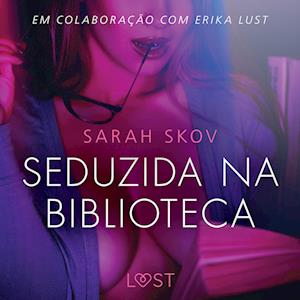 Seduzida na biblioteca - Conto erótico