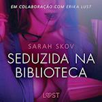 Seduzida na biblioteca - Conto erótico