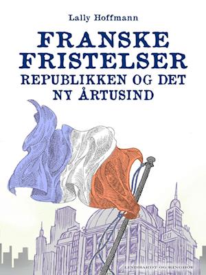 Franske fristelser - republikken og det ny årtusind