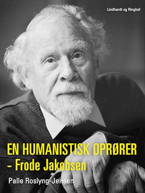 En humanistisk oprører - Frode Jakobsen