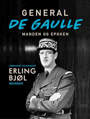 General de Gaulle. Manden og epoken