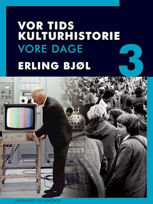 Vor tids kulturhistorie. Vore dage. Bind 3