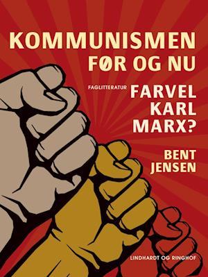 Kommunismen - før og nu. Farvel Karl Marx?