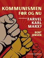 Kommunismen - før og nu. Farvel Karl Marx?