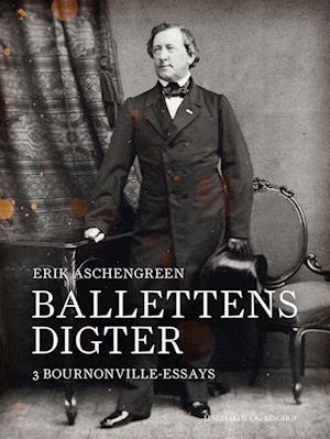 Ballettens digter. 3 Bournonville-essays