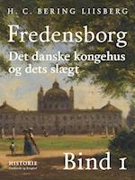 Fredensborg. Det danske kongehus og dets slægt. Bind 1