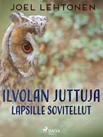 Ilvolan juttuja: lapsille sovitellut