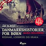 Danmarkshistorier for børn (4) (år 0-800) - Regnar, Lodbrog og Kraka