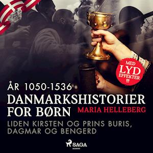 Danmarkshistorier for børn (8) (år 1050-1536) - Liden Kirsten og Prins Buris, Dagmar og Bengerd