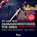 Danmarkshistorier for børn (28) (år 1660-1848) - Peter von Scholten - og Anna