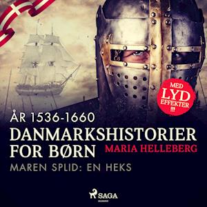 Danmarkshistorier for børn (16) (år 1536-1660) - Maren Splid: En heks