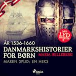 Danmarkshistorier for børn (16) (år 1536-1660) - Maren Splid: En heks