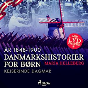 Danmarkshistorier for børn (36) (år 1848-1900) - Kejserinde Dagmar