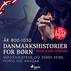 Danmarkshistorier for børn (5) (år 800-1050) - Møgknægtene og deres skibe, Poppo og Ansgar