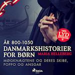Danmarkshistorier for børn (5) (år 800-1050) - Møgknægtene og deres skibe, Poppo og Ansgar