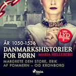 Danmarkshistorier for børn (13) (år 1050-1536) - Margrete Den Store, Erik af Pommern – og Kronborg