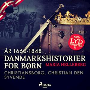 Danmarkshistorier for børn (25) (år 1660-1848) - Christiansborg, Christian den syvende