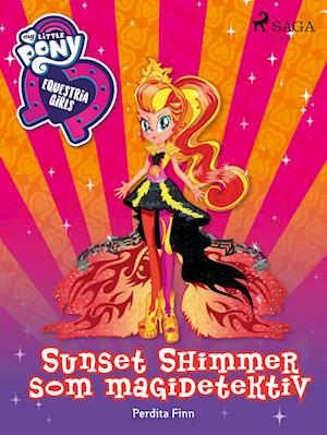 My Little Pony - Equestria Girls - Sunset Shimmer som magidetektiv