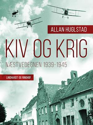 Kiv og Krig. Næstvedegnen 1939-1945