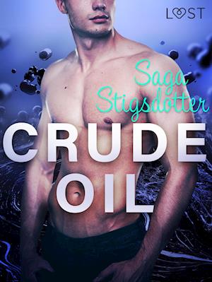 Crude Oil - Erotic Short Story