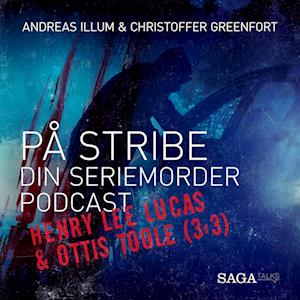 På stribe - din seriemorderpodcast (Henry Lee Lucas & Ottis Toole (3:3)