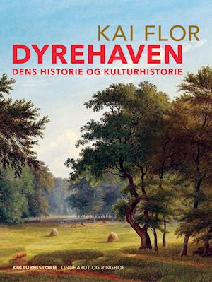 Dyrehaven. Dens historie og kulturhistorie