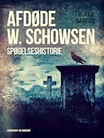 Afdøde W. Schowsen. Spøgelseshistorie