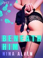 Beneath Him - Erotic Short Story