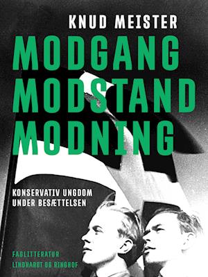 Modgang. Modstand. Modning. Konservativ Ungdom under besættelsen. Beskrivelser og betragtninger