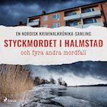 Styckmordet i Halmstad, och fyra andra mordfall