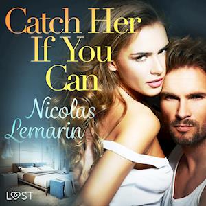 Catch Her If You Can – erotic short story