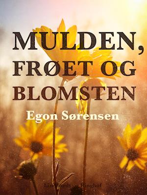 Mulden, frøet og blomsten