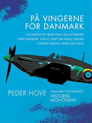 På vingerne for Danmark. En kortfattet beretning om luftkrigen over Danmark 1940–45 samt om nogle da