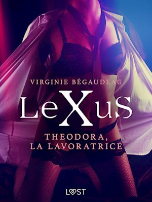 LeXuS: Theodora, la Lavoratrice - Distopia erotica