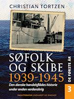 Søfolk og skibe 1939-1945. Den danske handelsflådes historie under anden verdenskrig. Bind 3. De første år