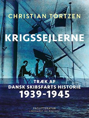 Krigssejlerne. Træk af dansk skibsfarts historie 1939-1945