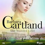 She Wanted Love (Barbara Cartland's Pink Collection 103)